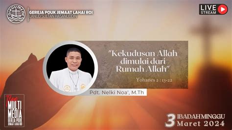 IBADAH MINGGU GEREJA POUK JEMAAT LAHAI ROI 07 00 WITA 03 MARET 2024