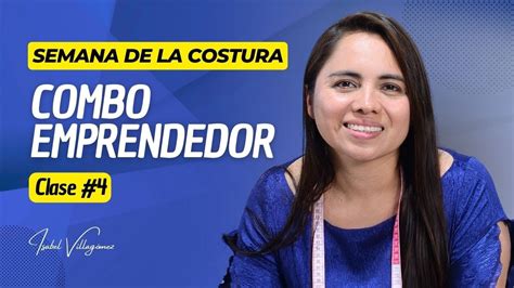 Clase Semana De La Costura Combo Emprendedor Con Isabel Villagomez