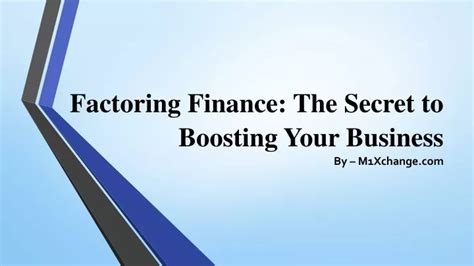 Ppt Factoring Finance The Secret To Boosting Your Business Powerpoint Presentation Id11639756