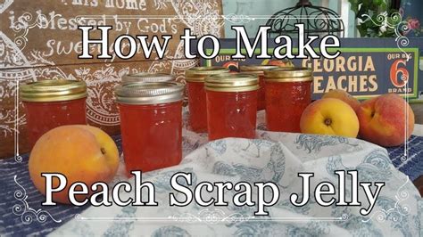 How To Make Peach Scrap Jelly Peach Pit And Peel Jelly Youtube