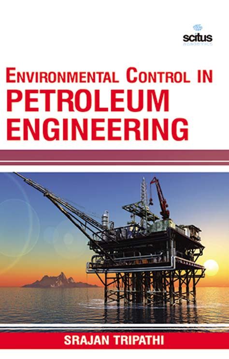 Environmental Control In Petroleum Engineering Scitus Academics