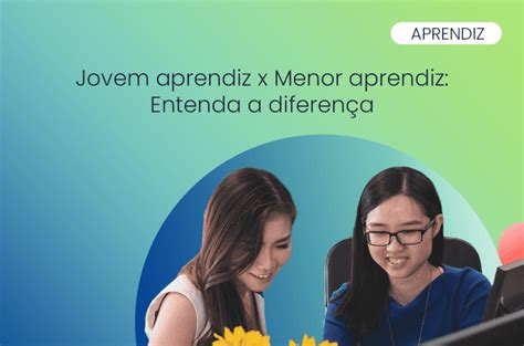 Jovem aprendiz x Menor aprendiz Entenda a diferença Fundação Mudes