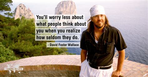 David Foster Wallace Travel Is Life Quotes