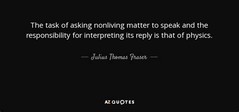 QUOTES BY JULIUS THOMAS FRASER | A-Z Quotes