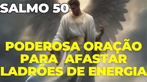 Salmo 50 Oração Poderosa para Afastar Ladrões de Energia YouTube