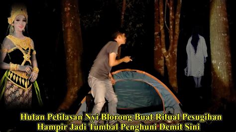 CAMPING HOROR HUTAN KERAMAT PETILASAN NYI BLORONG HAMPIR DI JADIKAN