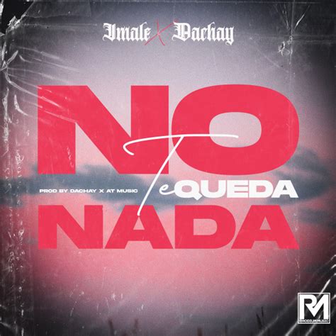 No Te Queda Nada Single By Imale Spotify