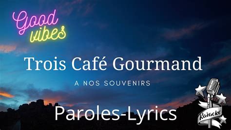 Paroles Lyrics Trois Café Gourmand A nos souvenirs Karaoke YouTube