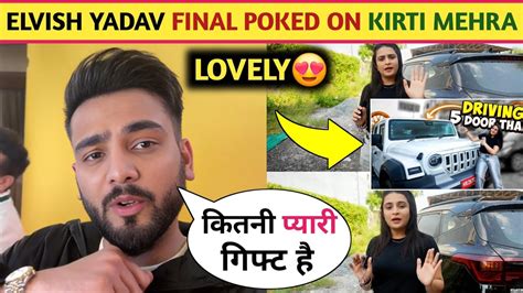 Lovely Elvish Yadav Final Poked On Kirti Mehra Kirti Mehra