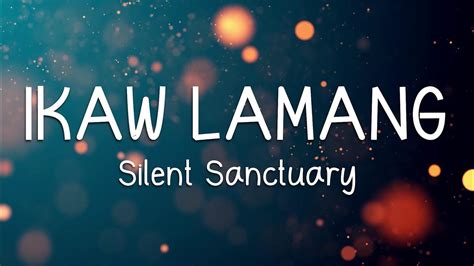 Ikaw Lamang Silent Sanctuary Lyrics Youtube