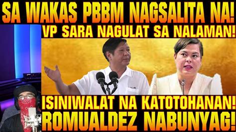 SA WAKAS PBBM ISINIWALAT NA VP SARA NAGULAT SA NALAMAN ROMUALDEZ