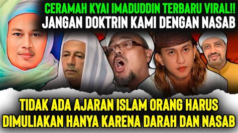 CERAMAH KYAI IMADUDDIN TERBARU VIRAL NASAB HABIB TAK PENTING KITA