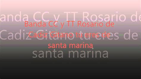 Banda Cc Y Tt Rosario De Cadiz Gitano Tu Eres De Santa Maria Youtube