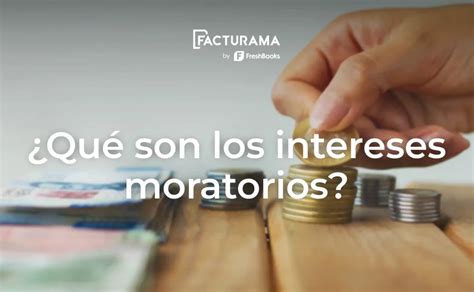 Qué es el interés moratorio Explicación sencilla y clara