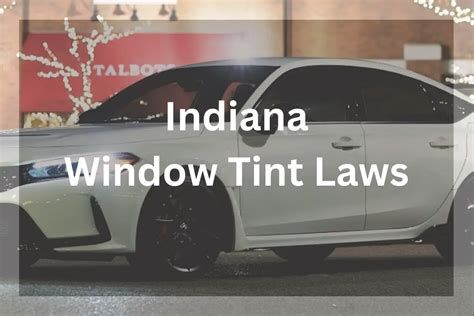 Indiana Tint Laws Legal Tint Limit Guide