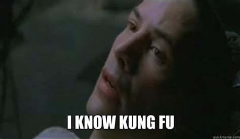 I know Kung Fu - Neo Knows - quickmeme