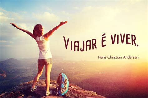 Frases De Viagem Que S Quem Gosta De Viajar Vai Entender Frase