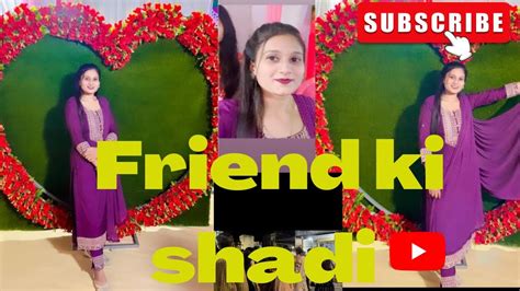 Friend Ki Shadi Me Full Maje Kiye Or Barat Dekhi 😍 ️shadi Niyati