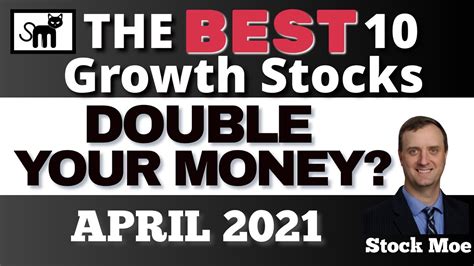 Top 10 Best Stocks To Buy Now April {high Growth 2021} Stock Moe Review