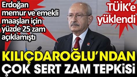 Erdoğan ın memur ve emeklilere zam açıklamasına Kılıçdaroğlu ndan çok