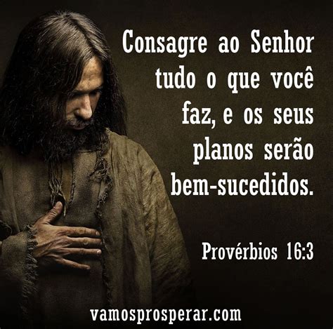 Consagre Ao Senhor Tudo O Que Voc Faz E Os Seus Planos Ser O Bem