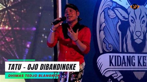 TATU OJO DIBANDINGKE DHIMAS TEDJO BLANGKON LIVE PELANGI