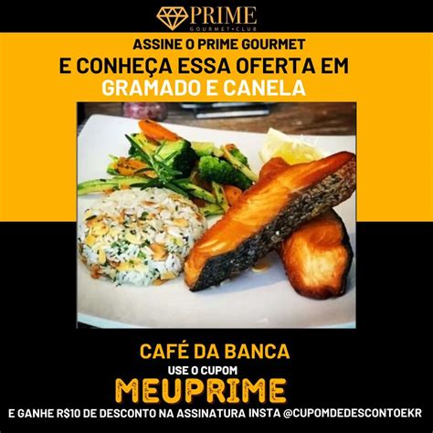 Prime Gourmet Gramado Café da Banca Use o Cupom MEUPRIME e ganhe R