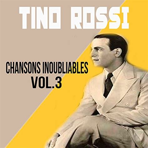 Tino Rossi Chansons Inoubliables Vol De Tino Rossi En Amazon