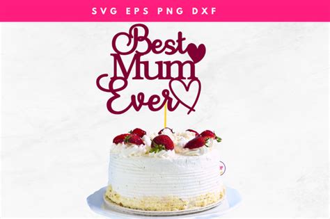 Best Mum Ever Cake Topper Svg Graphic By Swiftyslice Creative Fabrica