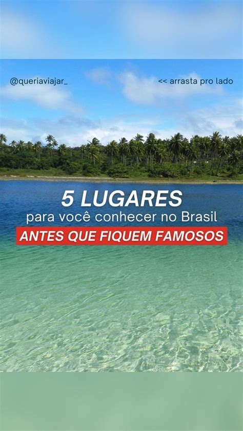 Lugares Para Voc Conhecer No Brasil Antes Que Fiquem Famosos