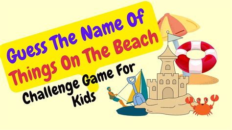 Guess The Name Of Things On The Beach Challenge Game For Kids Youtube