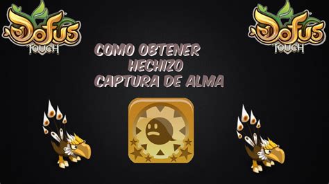 COMO CONSEGUIR EL HECHIZO DE CAPTURA DE ALMAS EN DOFUS TOUCH 2024