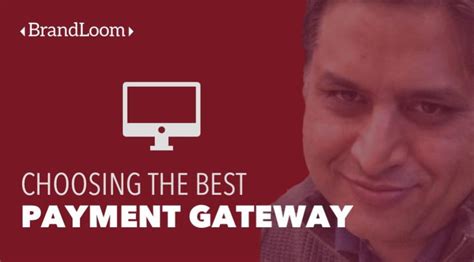 How To Choose The Best Payment Gateway For Your Business BrandLoom