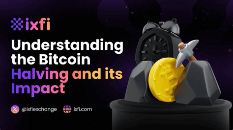 Understanding The Bitcoin Halving And Its Impact IXFI Blog