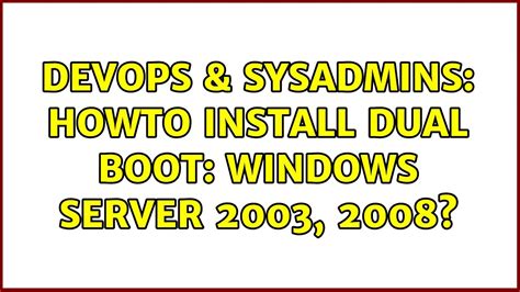 Devops Sysadmins Howto Install Dual Boot Windows Server