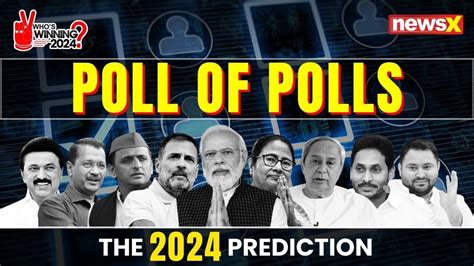 Newsx Poll Of Polls Live All Lok Sabha 2024 Result Predictions Lok