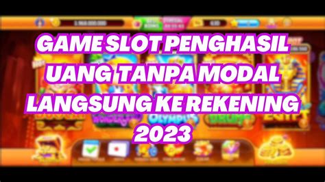 Game Slot Penghasil Uang Tanpa Modal Langsung Ke Rekening Youtube