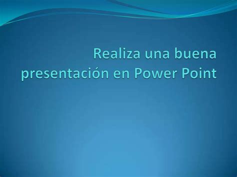 Realiza Una Buena Presentación En Power Point Ppt