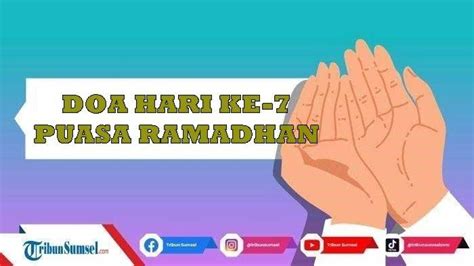 Doa Puasa Ramadhan 2023 Hari Ke 7 Sesuai Anjuran Rasulallah SAW