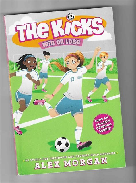 The Kicks Series 3 Win Or Lose By Alex Morgan 2014 Trade Paperback