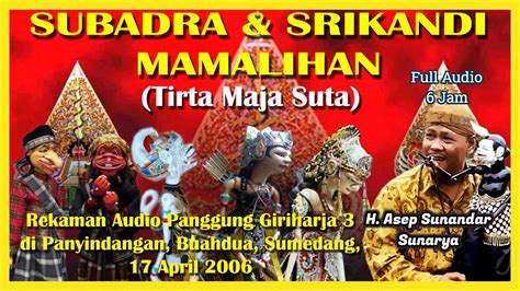 Wayang Golek Gh Subadra Srikandi Mamalihan Audio Panggung H