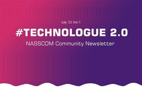 Nasscom Technologue 2 0 July 2022 Vol 1 Nasscom The Official Community Of Indian It Industry