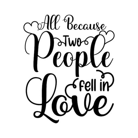 Premium Vector All Because Two People Fell In Love Typography Quote