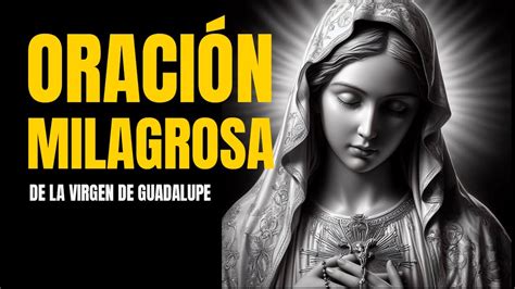 Oración MILAGROSA a la VIRGEN de GUADALUPE YouTube