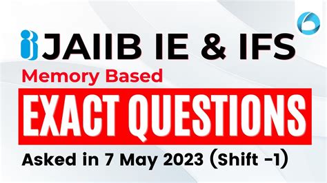 JAIIB IE And IFS Memory Based Exact Questions Asked In 7 May Shift