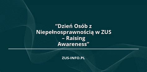 Dzień Osób z Niepełnosprawnością w ZUS Raising Awareness ZUS INFO