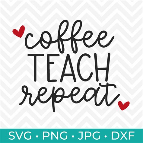 Coffee Teach Repeat Svg Teachercut File Teacher Svg Etsy