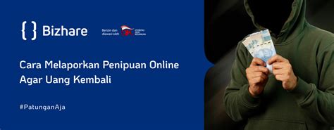 Cara Melaporkan Penipuan Online Agar Uang Kembali