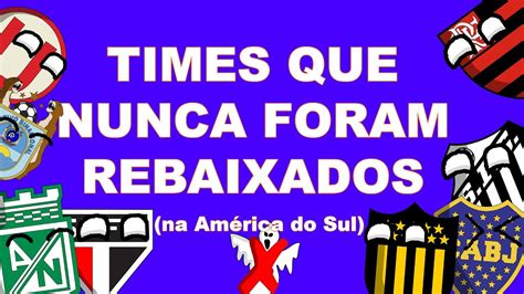 Os Nicos Clubes De Futebol Do Mundo Que Nunca Foram Rebaixados