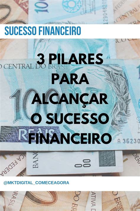 Pilares Para Alcan Ar O Sucesso Financeiro Financeiro Marketing